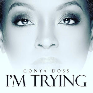 Listen to Conya Doss' New Single I'm Trying