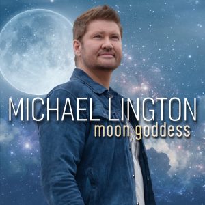 Michael Lington 'Moon Goddess' - LISTEN