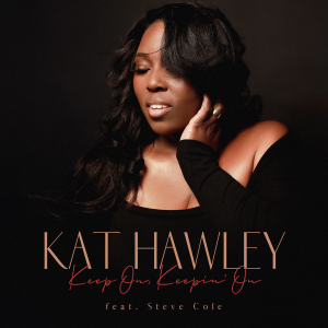Kat Hawley "Keep On Keepin’ On" - LISTEN